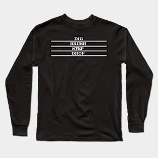 dig brush step drop Paradiddle dancing Long Sleeve T-Shirt